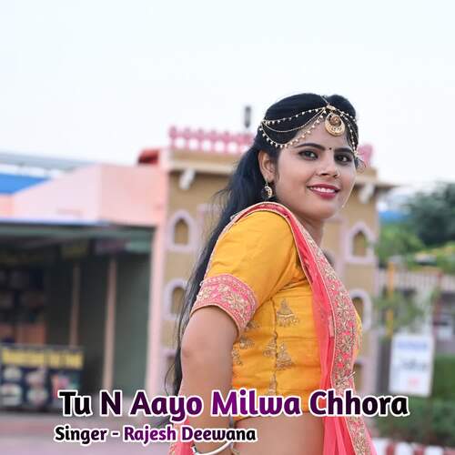Tu N Aayo Milwa Chhora