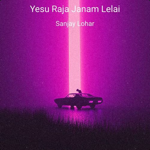 Yesu Raja Janam Lelai