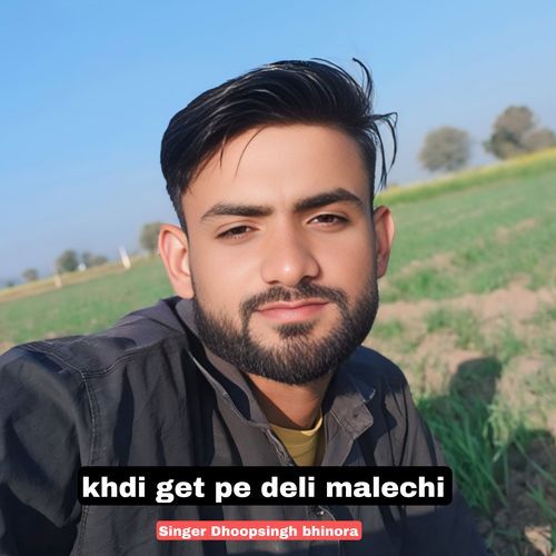 khdi get pe deli malechi