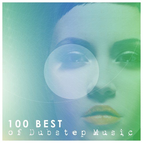 100 Best of Dubstep Music