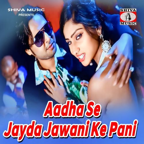 Aadha Se Jayda Jawani Ke Pani (DJ Remix)