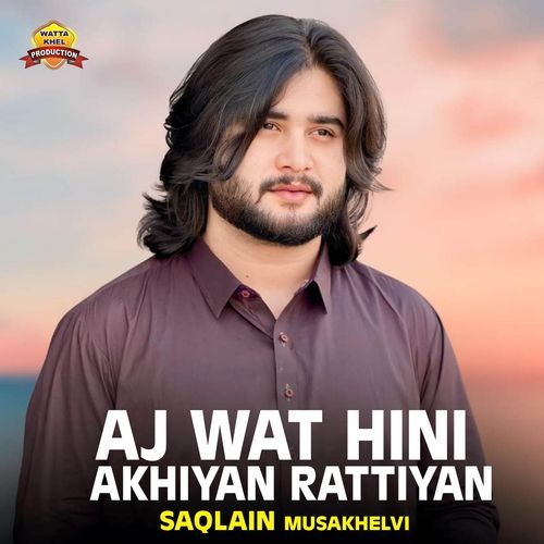 Aj Wat Hini Akhiyan Rattiyan