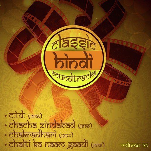 Classic Hindi Soundtracks : C.I.D. (1956), Chacha Zindabad (1959), Chakradhari (1954), Chalti Ka Naam Gaadi (1958), Volume 23