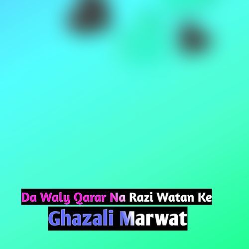 Da Waly Qarar Na Razi Watan Ke