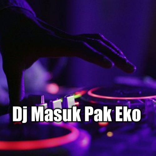 Dj Masuk Pak Eko cover art