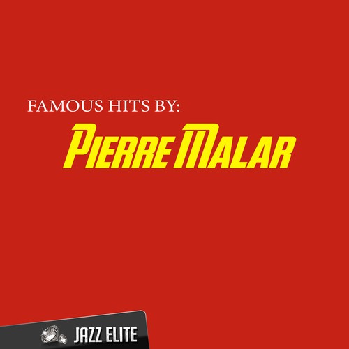 Famous Hits By Pierre Malar