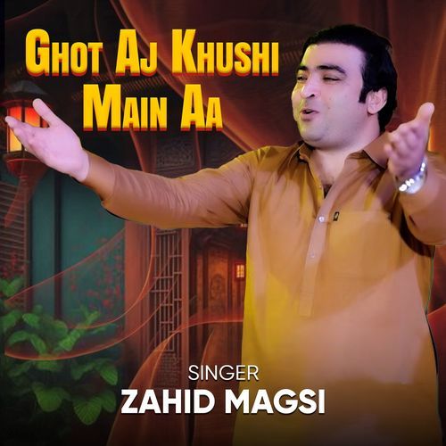 Ghot Aj Khushi Main Aa