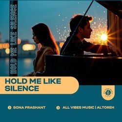 Hold Me Like Silence | Sona Prashant