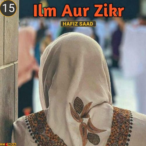 Ilm Aur Zikr, Pt. 15