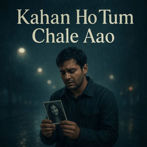 Kahan Ho Tum Chale Aao
