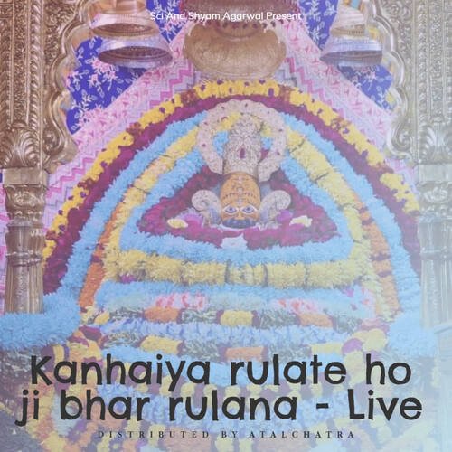 Kanhaiya rulate ho ji bhar rulana - Live