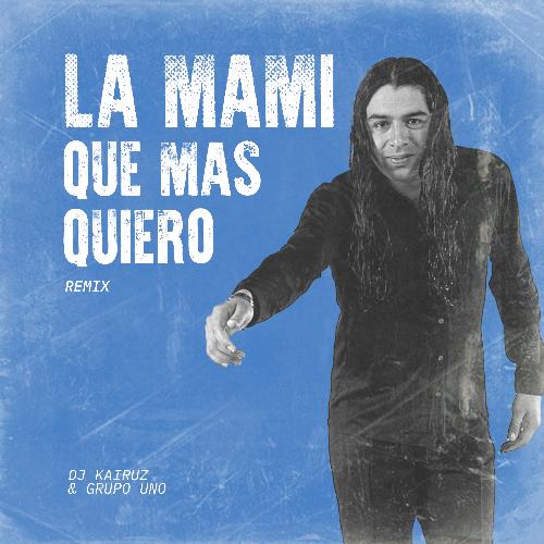 La Mami Que Mas Quiero (Remix)