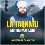 La Taqnatu Mir Rahmatillah