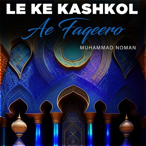 Le Ke Kashkol Ae Faqeero