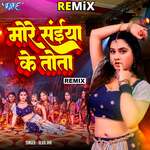 More Saiyan Ke Tota - Remix