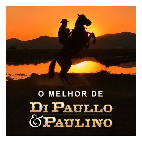 O Melhor de Di Paullo & Paulino