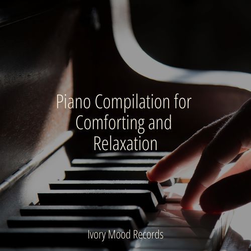 Piano Compilation for Comforting and Relaxation_poster_image