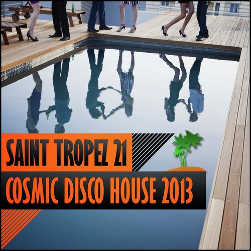 Saint Tropez 21 - Cosmic Disco House 2013