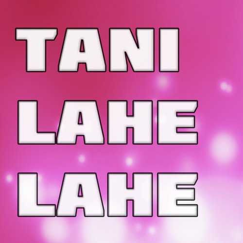 Tani Lahe Lahe