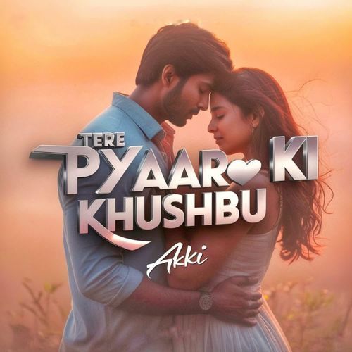 Tere Pyaar Ki Khushbu