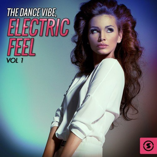 The Dance Vibe: Electric Feel, Vol. 1