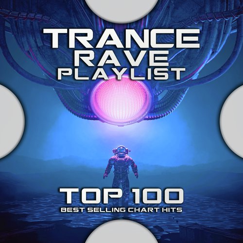 Trance Rave Playlist Club Top 100 Best Selling Chart Hits