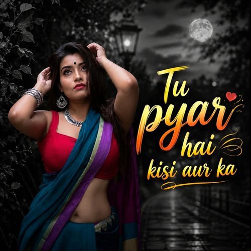 Tu pyar hai kisi aur ka