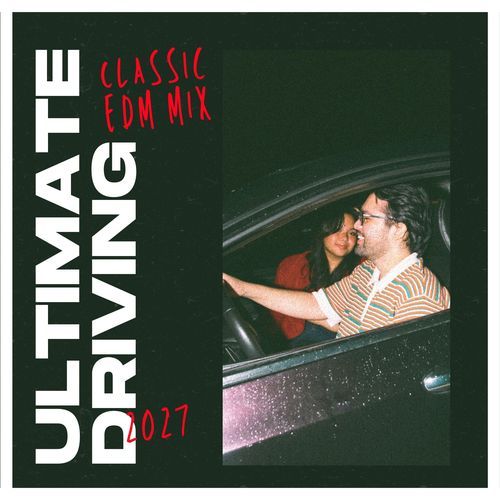 Ultimate Driving Classic EDM Mix 2027