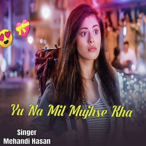 Yu Na Mil Mujhse Kha