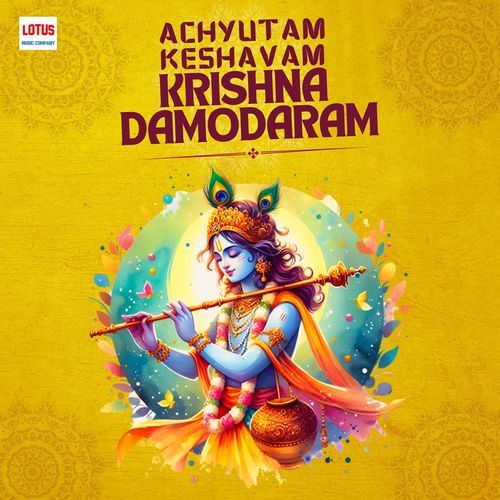 ACHYUTAM  KESHAVAM  KRISHNA  DAMODARAM