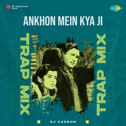 Ankhon Mein Kya Ji - Trap Mix