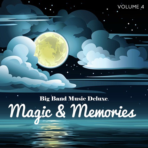 Big Band Music Deluxe: Magic & Memories, Vol. 4