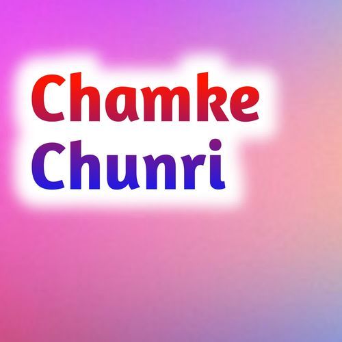 Chamke Chunri