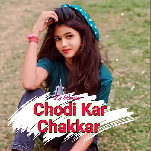 Chhodi Kar Chakkar (Dj Remix)