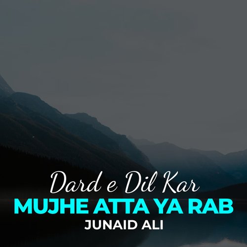 Dard e Dil Kar Mujhe Atta Ya Rab