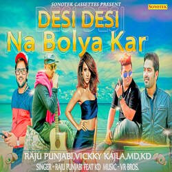 Desi Desi Na Bolya Kar (feat. MD,KD)-Ii5dQkBlRGo