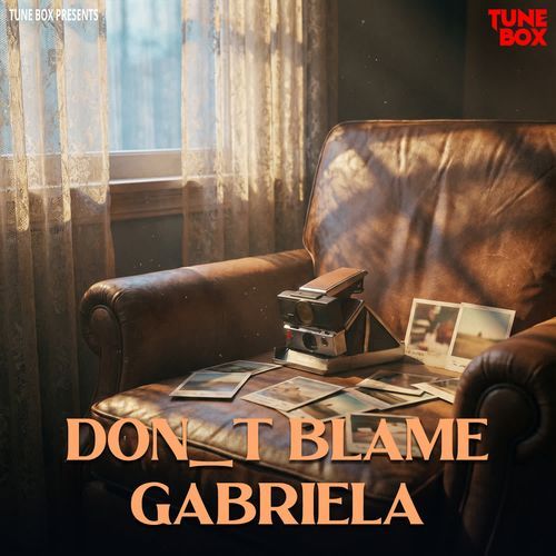 Dont Blame Gabriela