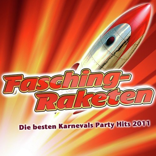 Fasching-Raketen - Die besten Karnevals Party Hits 2011 (Party-Hits - Après Ski 11 Fastnacht - Fox Fasnet - Opening Mallorca 2012 - Oktoberfest - Schlager Hütten Discofox 2013)