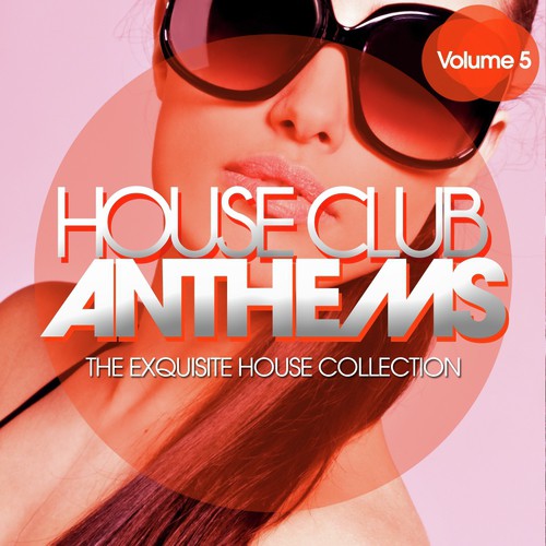 House Club Anthems - The Exquisite House Collection, Vol. 5