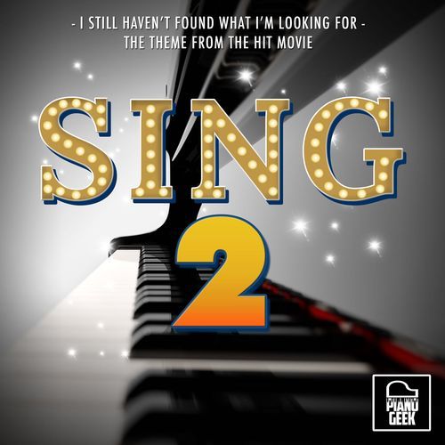 I Still Haven't Found What I'm Looking For (From "Sing 2") (Piano Version)