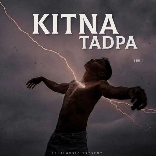 KITNA TADPA