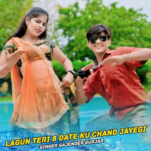 Lagun Teri 8 Date Ku Chand Jayegi