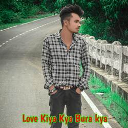 Love Kiya Kya Bura kya