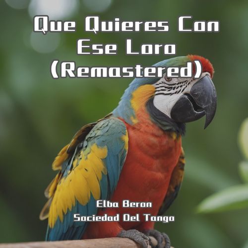 Que Quieres Con Ese Loro (Remastered)