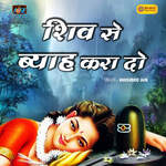 Shiv Se Byah Kara Do