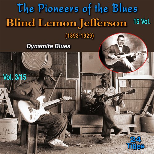 The Pioneers of The Blues in 15 Vol (Vol. 3/15 : Blind Lemon Jefferson (1893-1929) - Dynamite Blues)