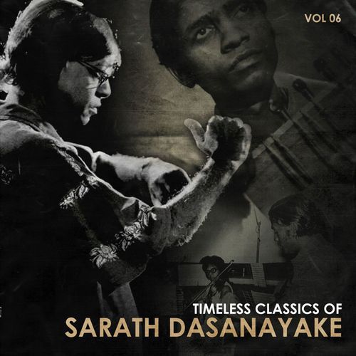 Timeless Classics of Sarath Dasanayake, Vol. 06