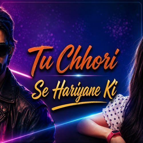 Tu Chhori Se Hariyane Ki