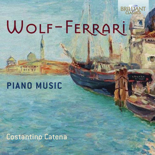 Wolf-Ferrari: Piano Music