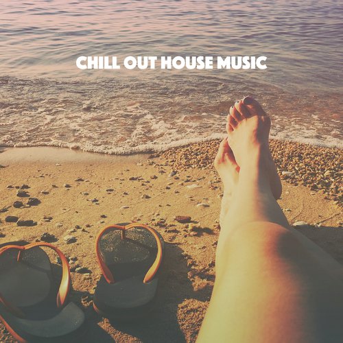 Chill Out House Music